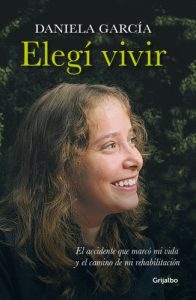 Descargar Elegí vivir: El accidente que marco mi vida y el camino de mi rehabilitacion pdf, epub, ebook