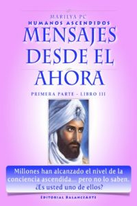 Descargar Mensajes Desde El Ahora: Primera Parte – Libro III (Humanos Ascendidos nº 3) pdf, epub, ebook