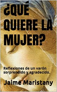 Descargar ¿QUÉ QUIERE LA MUJER?: Reflexiones de un varón sorprendido y agradecido. (Mujer&Sociedad nº 3) pdf, epub, ebook