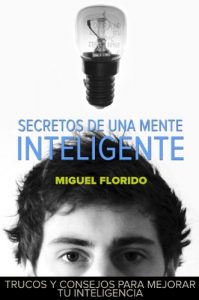 Descargar Secretos de una mente inteligente: Técnicas y ejercicios prácticos para mejorar tu inteligencia (Conociendo nuestra mente nº 2) pdf, epub, ebook