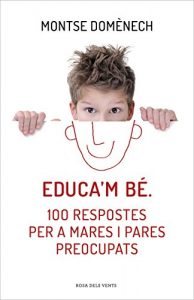 Descargar Educa’m bé. 100 respostes per a mares i pares preocupats pdf, epub, ebook