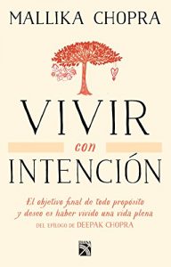 Descargar Vivir con intención: El objetivo final de todo propósito y deseo es haber vivido una vida plena pdf, epub, ebook