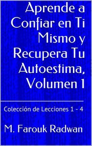 Descargar Aprende a Confiar en Ti Mismo y Recupera Tu Autoestima, Volumen 1: Colección de Lecciones 1 – 4 pdf, epub, ebook