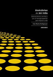 Descargar Anécdotas de mi vida: Historias breves, sencillas y con un mensaje poderoso para mejorar tu vida pdf, epub, ebook