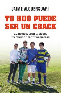 Descargar Tu hijo puede ser un crack: Cómo descubrir si tienes un talento deportivo en casa pdf, epub, ebook