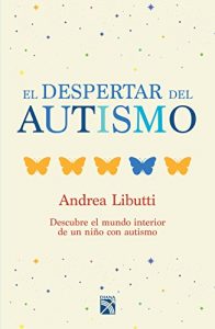 Descargar El despertar del autismo: Descubre el mundo interior de un niño con autismo. pdf, epub, ebook