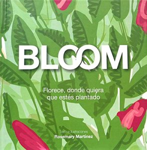 Descargar Bloom: Florece, donde quiera que estés plantado pdf, epub, ebook