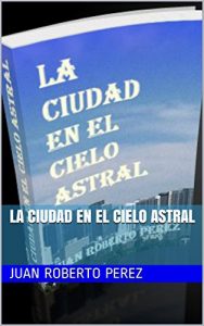Descargar La Ciudad en el Cielo Astral pdf, epub, ebook
