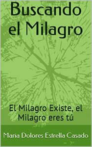 Descargar Buscando el Milagro: El Milagro Existe, el Milagro eres tú pdf, epub, ebook
