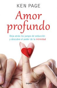 Descargar Amor profundo: Deja atrás los juegos de la seducción y descubre el poder de la intimidad pdf, epub, ebook