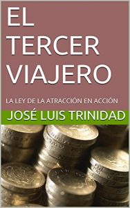 Descargar EL TERCER VIAJERO: LA LEY DE LA ATRACCIÓN EN ACCIÓN pdf, epub, ebook