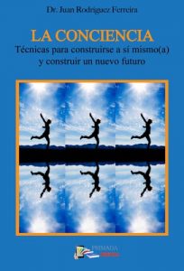 Descargar La  conciencia. Técnicas para construirse a sí mismo(a) y construir un nuevo futuro pdf, epub, ebook