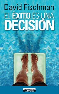 Descargar El éxito es una decisión pdf, epub, ebook