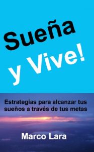 Descargar Sueña y Vive: Estrategias para alcanzar tus sueños a través de tus metas pdf, epub, ebook