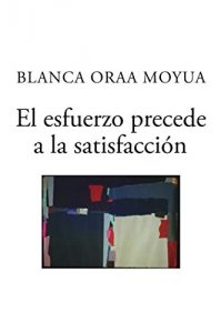 Descargar El esfuerzo precede a la satisfacción pdf, epub, ebook