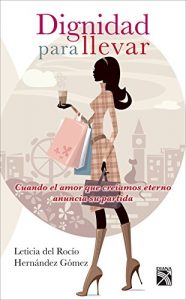 Descargar Dignidad para llevar: Cuando el amor que creíamos eterno anuncia su partida pdf, epub, ebook