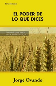 Descargar El Poder de lo que dices: Tus palabras pueden cambiar tus circunstancias pdf, epub, ebook