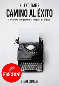 Descargar El excitante camino al éxito: Comienza hoy mismo a escribir tu futuro pdf, epub, ebook