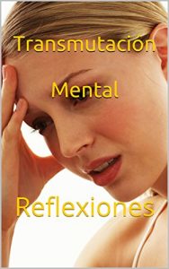 Descargar Transmutación Mental: Reflexiones pdf, epub, ebook