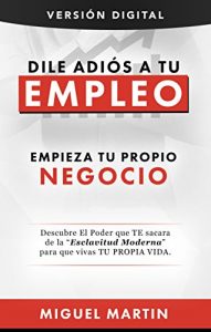 Descargar Dile Adios a Tu EMPLEO: Empieza tu Propio Negocio pdf, epub, ebook