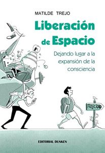 Descargar Liberación de Espacio. Dejando lugar a la expansión de la consciencia pdf, epub, ebook