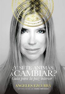 Descargar ¿Y si te animás a cambiar?: Guía para la paz interior pdf, epub, ebook