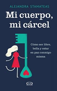 Descargar Mi cuerpo, mi cárcel  (Renovación) pdf, epub, ebook