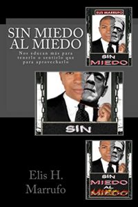 Descargar Sin miedo al miedo: Nos educan más para tenerlo o sentirlo que para aprovecharlo pdf, epub, ebook