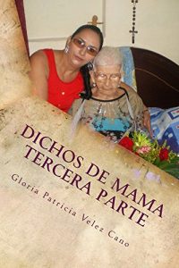 Descargar Dichos De Mama   Tercera Parte: Madre Solo Hay Una pdf, epub, ebook