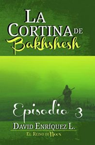 Descargar La Cortina de Bakhshesh: Episodio 3 (El Reino de Noor) pdf, epub, ebook