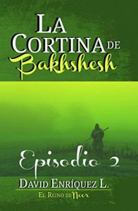 Descargar La Cortina de Bakhshesh: Episodio 2 (El Reino de Noor nº 3) pdf, epub, ebook