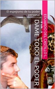 Descargar Dame todo el poder: El espejismo de tu poder personal pdf, epub, ebook