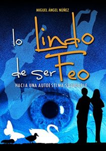 Descargar Lo lindo de ser feo: Hacia una autoestima saludable pdf, epub, ebook