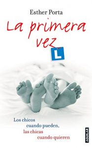 Descargar La primera vez: Los chicos cuando pueden, las chicas cuando quieren pdf, epub, ebook