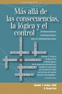 Descargar Más allá de las consecuencias, la lógica y el contro: Un enfoque basado en el amor para ayudar a niños con comportamientos severo pdf, epub, ebook