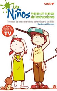 Descargar Los niños vienen sin manual de instrucciones: Técnicas de una superniñera para educar a tus hijo pdf, epub, ebook