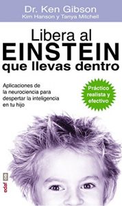 Descargar Libera al Einstein que llevas dentro (Psicología y Autoyuda) pdf, epub, ebook