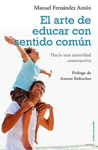 Descargar El arte de educar con sentido común: Hacia una autoridad constructiva pdf, epub, ebook