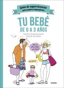 Descargar Tu bebé de 0 a 3 años (Guía de supervivencia para padres imperfectos) pdf, epub, ebook
