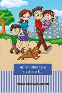 Descargar Aprendiendo a vivir sin ti…: Duelo niños (Serie Arcoiris nº 2) pdf, epub, ebook