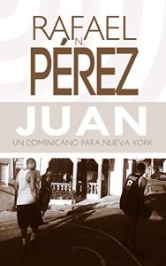 Descargar Juan – Un dominicano para Nueva York pdf, epub, ebook