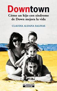Descargar Downtown: Cómo un hijo con síndrome Down mejora la vida pdf, epub, ebook