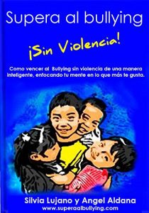 Descargar Supera al bullying sin violencia: Bullying mucho más que una broma pdf, epub, ebook