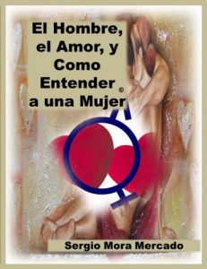 Descargar EL HOMBRE, EL AMOR Y COMO ENTENDER A UNA MUJER pdf, epub, ebook