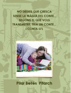 Descargar NO DEIXES QUE CRESCA SENSE LA MÀGIA DEL CONTE…SEGONS EL QUE VOLS TRANSMETRE, TRIA UN CONTE… I CONTA-LI’L pdf, epub, ebook