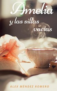 Descargar Amelia y las sillas vacías: Una historia tan real como triste pdf, epub, ebook