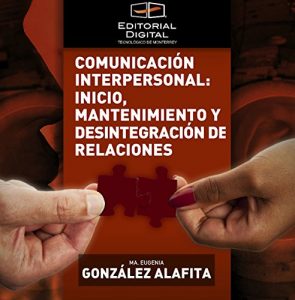 Descargar Comunicación interpersonal: inicio, mantenimiento y desintegración de relaciones pdf, epub, ebook