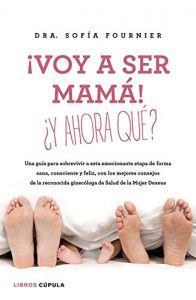 Descargar ¡Voy a ser mamá! ¿Y ahora qué? pdf, epub, ebook