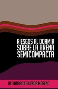 Descargar Riesgos al dormir sobre la arena semicompacta pdf, epub, ebook