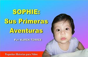 Descargar SOPHIE Sus Primeras Aventuras (Historias Cortas para Niños nº 9) pdf, epub, ebook